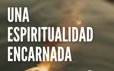 UNA ESPIRITUALIDAD ENCARNADA